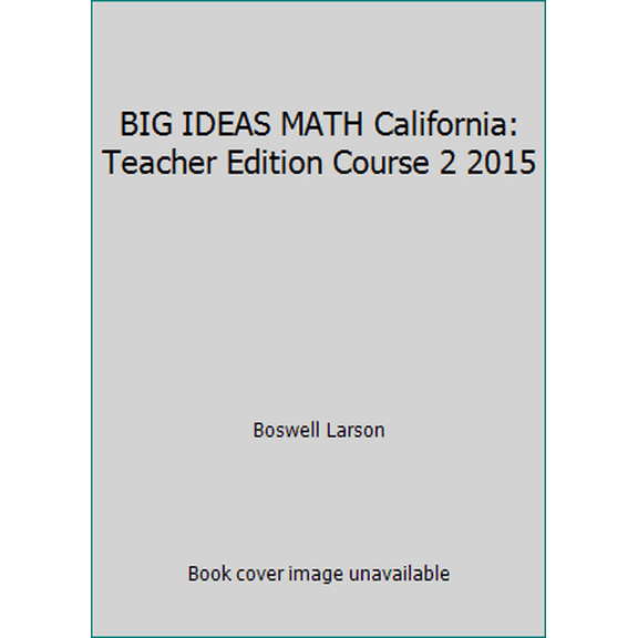 Pre-Owned BIG IDEAS MATH California: Teacher Edition Course 2 2015 (Hardcover) 1608406776 9781608406777