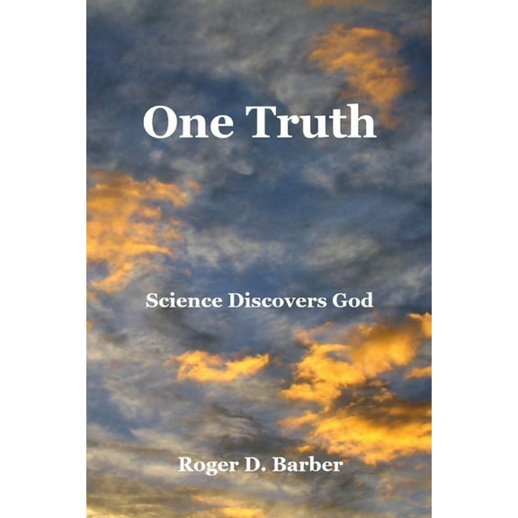One Truth: Science Discovers God (Paperback)