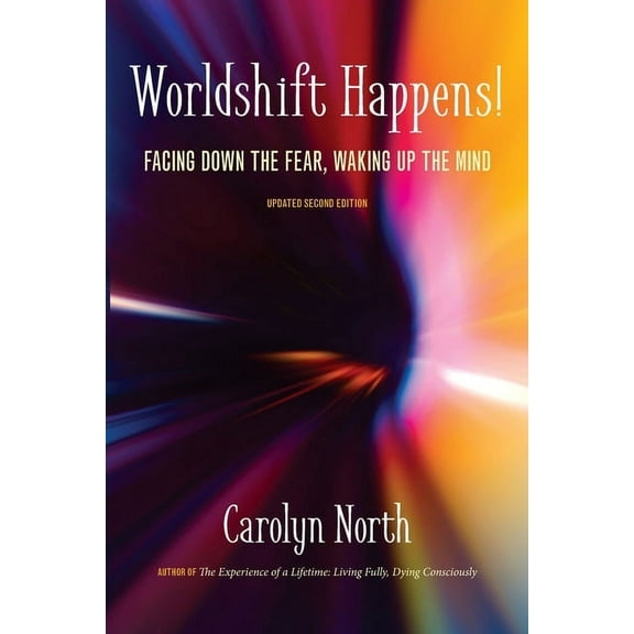 Worldshift Happens! Facing Down the Fear, Waking Up the Mind, (Paperback)