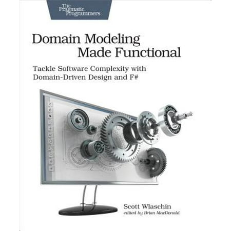 Made Ez Software - Domain Modeling Made Functional : Tackle Software Complexity with Domain-Driven Design and F#