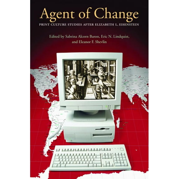 Studies in Print Culture and the History Agent of Change: Print Culture Studies after Elizabeth L. Eisenstein, (Paperback)