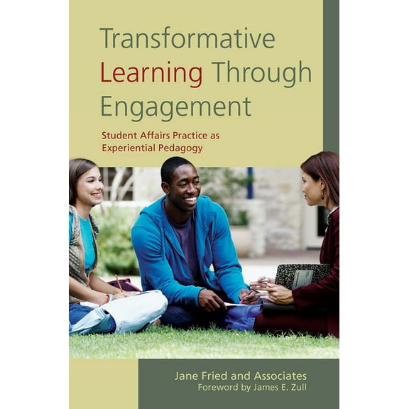 Transformative Learning Through Engagement: Student Affairs Practice as Experiential Pedagogy, (Paperback)