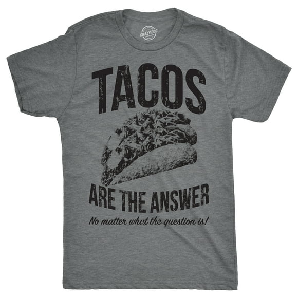 Crazy Dog T-Shirts Mens Tacos are The Answer T Shirt Funny Sarcastic Novelty Saying Hilarious Quote