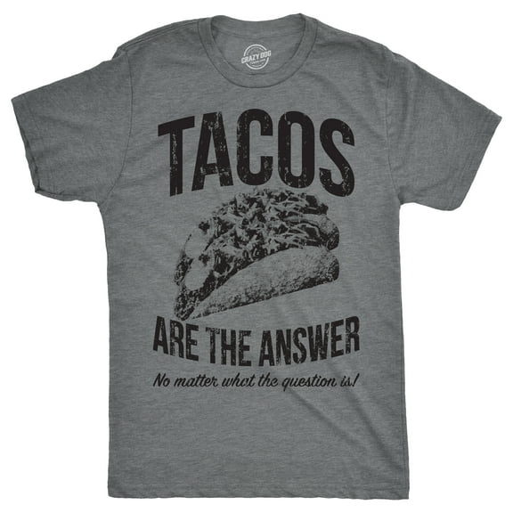 Mens Tacos Are The Answer T shirt Funny Sarcastic Novelty Saying Hilarious Quote Graphic Tees