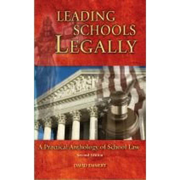 Pre-Owned Leading Schools Legally: A Practical Anthology of School Law, 9780979017452, 0979017459, Paperback, 2nd edition