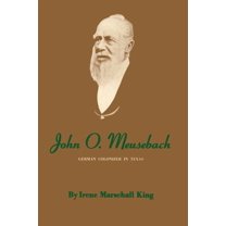 John O. Meusebach: German Colonizer in Texas, (Paperback)