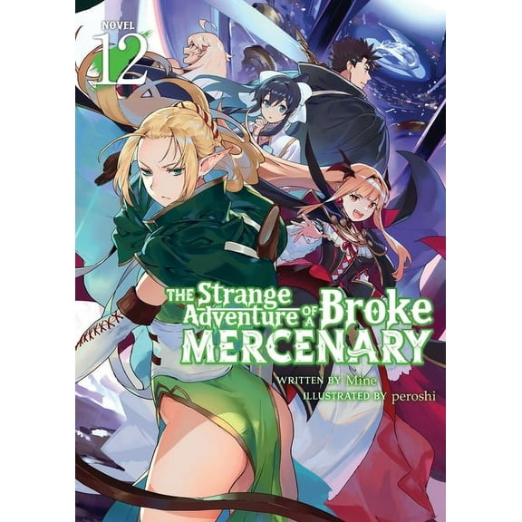 The Strange Adventure of a Broke Mercena The Strange Adventure of a Broke Mercenary (Light Novel) Vol. 12, (Paperback)