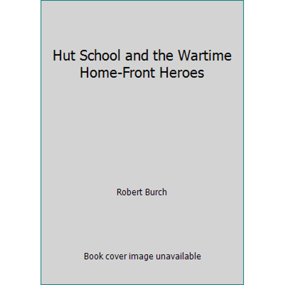 Pre-Owned Hut School and the Wartime Home-Front Heroes (Hardcover) 0670389013 9780670389018