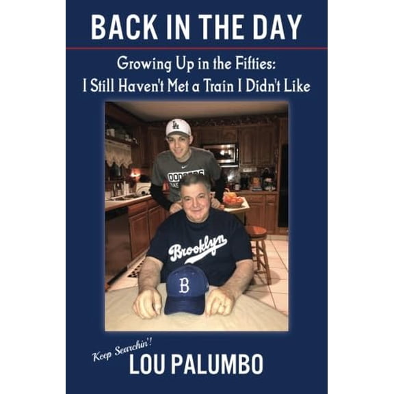 Pre-Owned Back in the Day: Growing Up in the Fifties: I Still Haven't Met a Train I Didn't Like (Paperback) 1941478638 9781941478639
