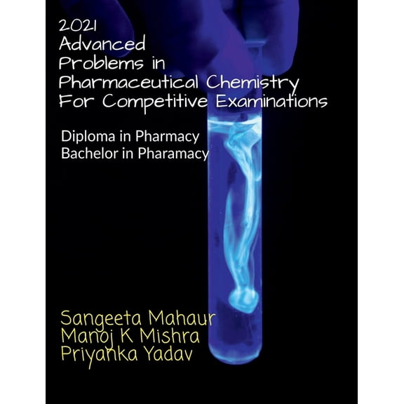 2021 ADVANCED Problems in Pharmaceutical Chemistry for Competitive Examinations, (Paperback)