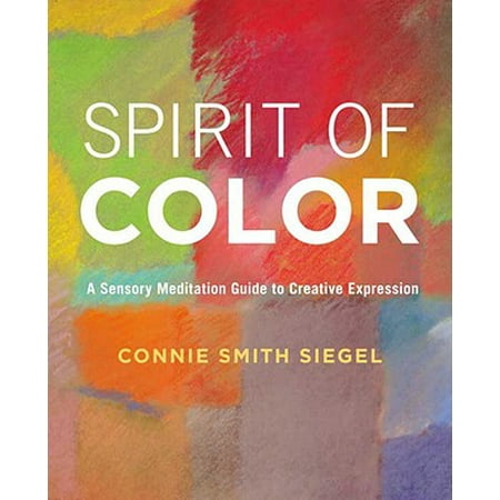 Spirit Of Color A Sensory Meditation Guide To Creative