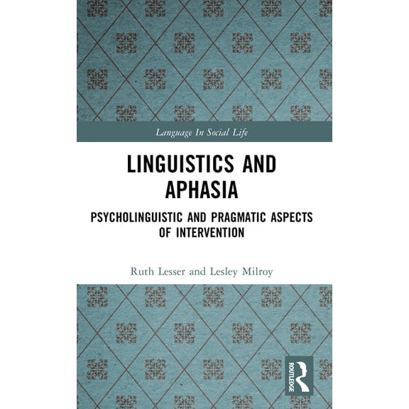 Language in Social Life Linguistics and Aphasia: Psycholinguistics and Pragmatic Aspects of Intervention, (Paperback)
