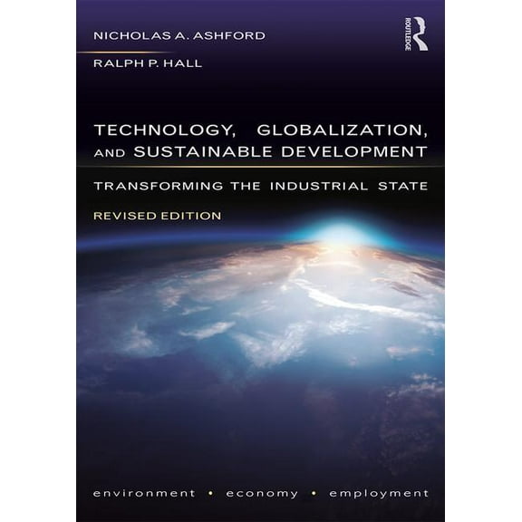 Technology, Globalization, and Sustainable Development: Transforming the Industrial State, (Paperback)