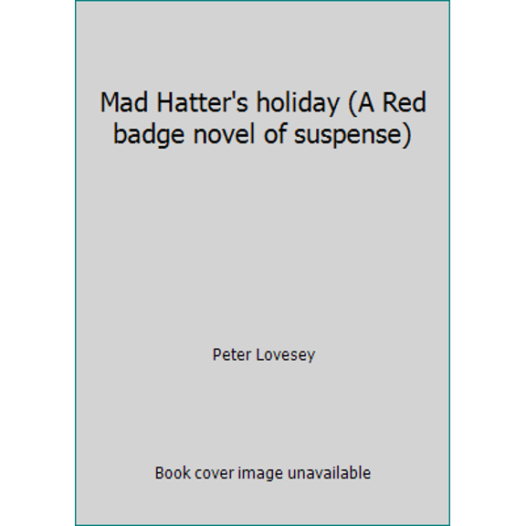 Pre-Owned Mad Hatter's holiday (A Red badge novel of suspense) (Hardcover) 0396068359 9780396068358