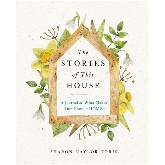 The Stories of This House: A Journal of What Makes Our House a Home, (Paperback)