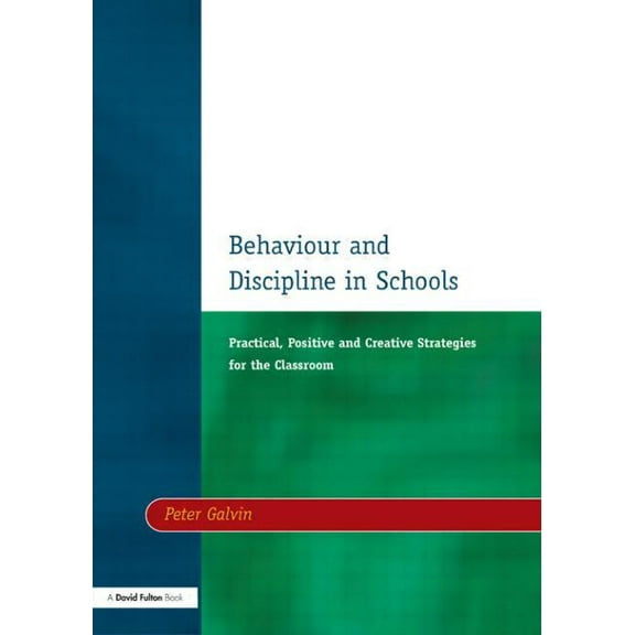 Behavior and Discipline in Schools Behaviour & Discipline in Schools, Two: Practical, Positive & Creative Strategies for the Class, Book 02, (Paperback)