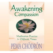 Awakening Compassion : Meditation Practice for Difficult Times (CD-Audio)