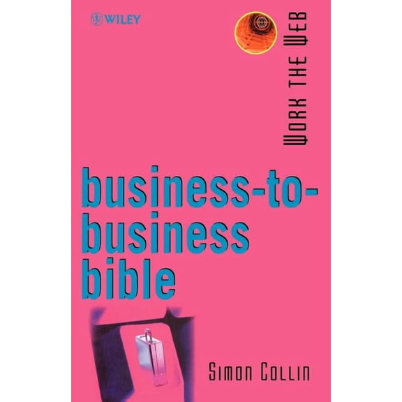 Working the Web Business-To-Business Bible, (Paperback)