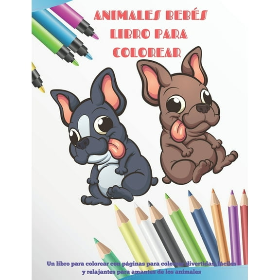 Animales bebés - Libro para colorear: con páginas para colorear divertidas, fáciles y relajantes para amantes de los animales: Libros para colorear para niños (Paperback)