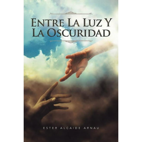Entre la luz y la Oscuridad (Spanish Edition)