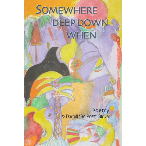 Somewhere Deep Down When, (Paperback)