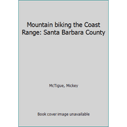 Mountain biking the Coast Range: Santa Barbara County [Paperback - Used]
