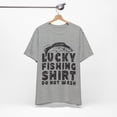 thumbnail image 3 of Lucky Fishing Shirt Do Not Wash Funny Fishing T-Shirt Graphic Novelty Tee, 3 of 7