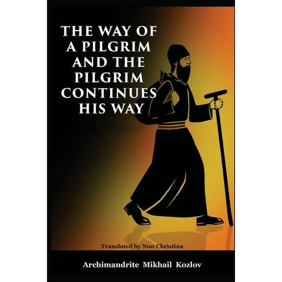 The Way of a Pilgrim and the Pilgrim Continues His Way, (Paperback)