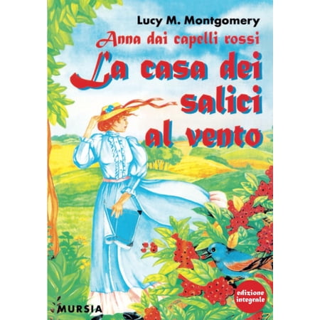 Lucy Maud Maud Montgomery Ambr Anna dai capelli rossi - La casa dei salici al vento (Paperback)