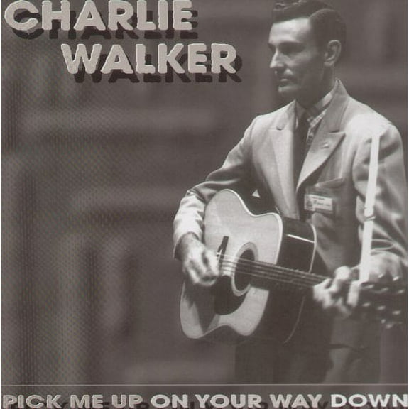 Charlie Walker - Pick Me Up on Your Way - Country - CD