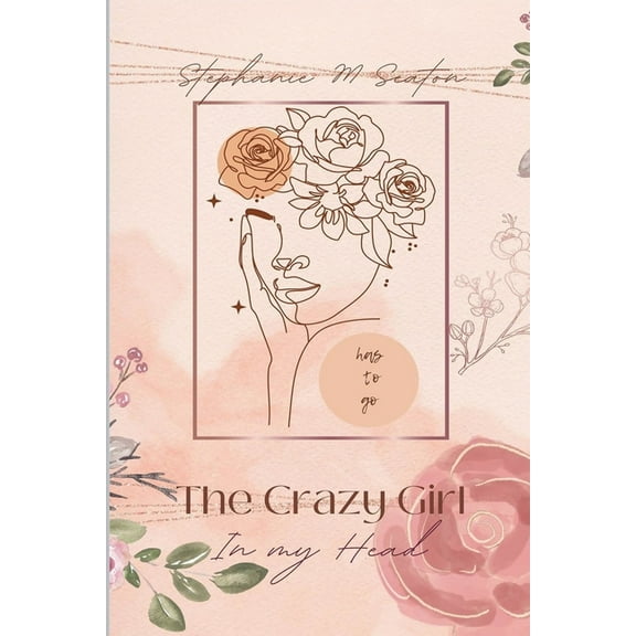 The Crazy Girl in My Head Has to Go, (Paperback)