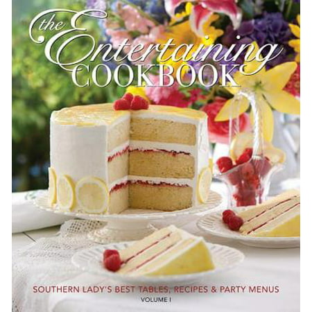 The Entertaining Cookbook, Volume 1 : Southern Lady's Best Tables, Recipes and Party