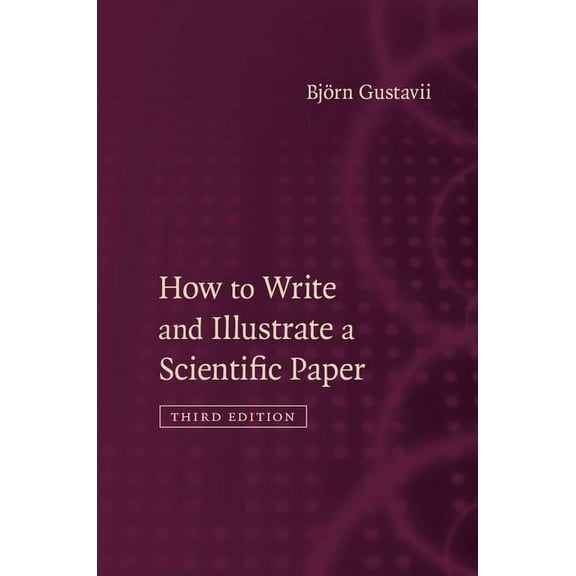 How to Write and Illustrate a Scientific Paper, (Paperback)