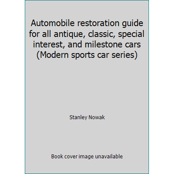 Pre-Owned Automobile restoration guide for all antique, classic, special interest, and milestone cars (Modern sports car series) (Paperback) 0871120658 9780871120656