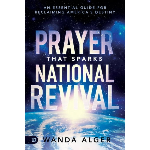 Prayer That Sparks National Revival: An Essential Guide for Reclaiming America's Destiny (Paperback)