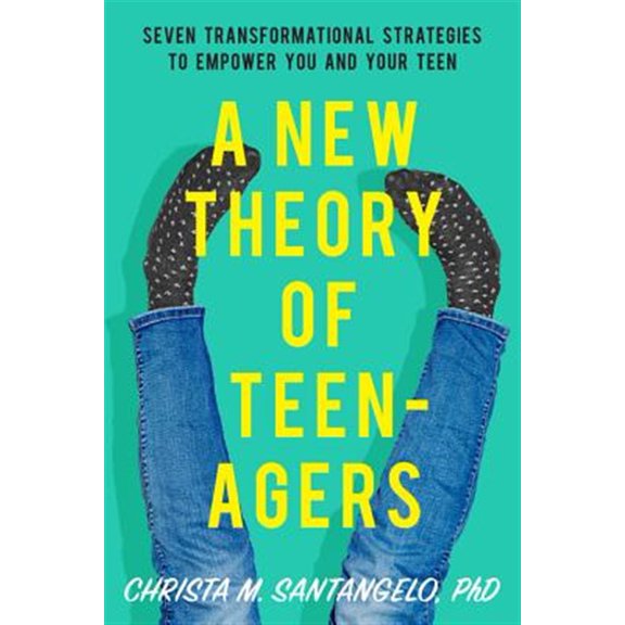 Pre-Owned A New Theory of Teenagers: Seven Transformational Strategies to Empower You and Your Teen (Paperback) 1580058329 9781580058322