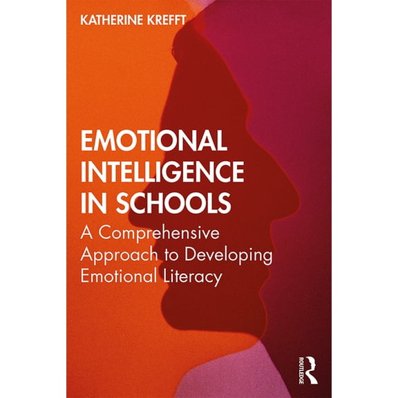 Emotional Intelligence in Schools: A Comprehensive Approach to Developing Emotional Literacy, (Paperback)