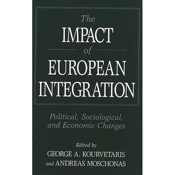 The Impact of European Integration: Political, Sociological, and Economic Changes, (Hardcover)