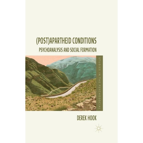 Studies in the Psychosocial (Post)Apartheid Conditions: Psychoanalysis and Social Formation, (Paperback)