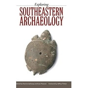 Exploring Southeastern Archaeology  Hardcover  162846240X 9781628462401 Galloway, Patricia
