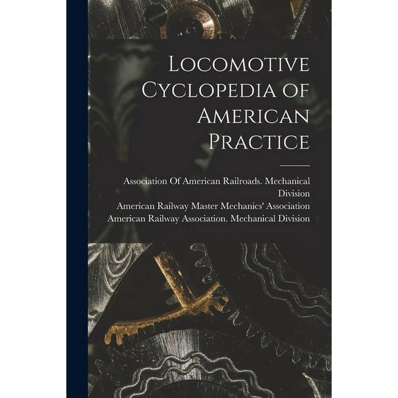 Locomotive Cyclopedia of American Practice (Paperback)