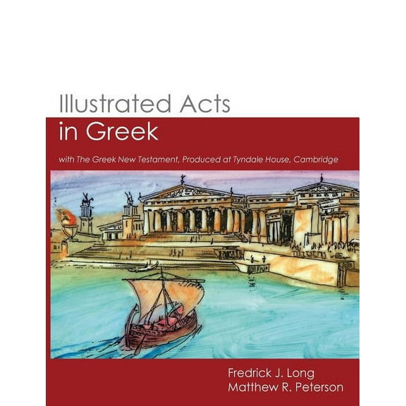 Glossahouse Illustrated Biblical Texts Illustrated Acts in Greek: with The Greek New Testament, Produced at Tyndale House, Cambridge, (Paperback)