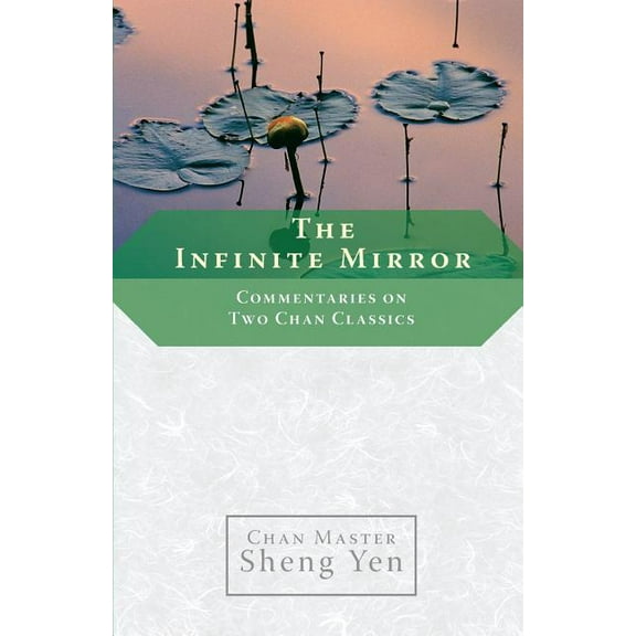 The Infinite Mirror : Commentaries on Two Chan Classics (Paperback)