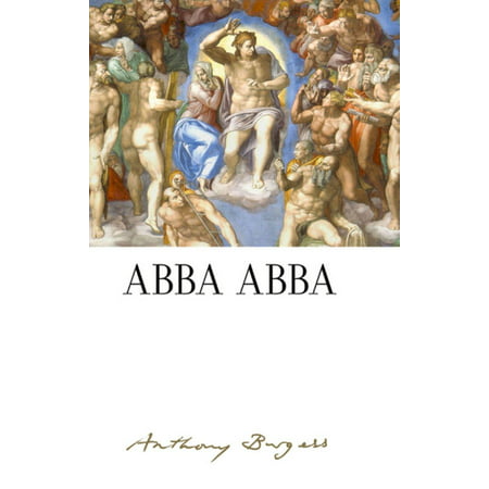 Abba Abba : By Anthony Burgess (Anthony Burgess Best Novels)