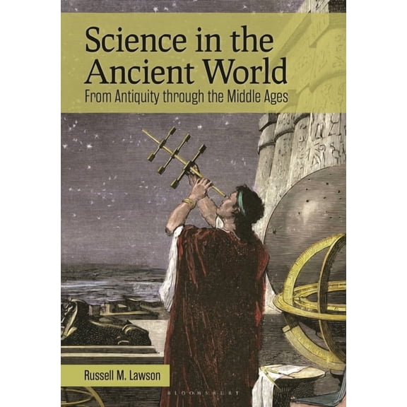 Science in the Ancient World: From Antiquity Through the Middle Ages, (Paperback)