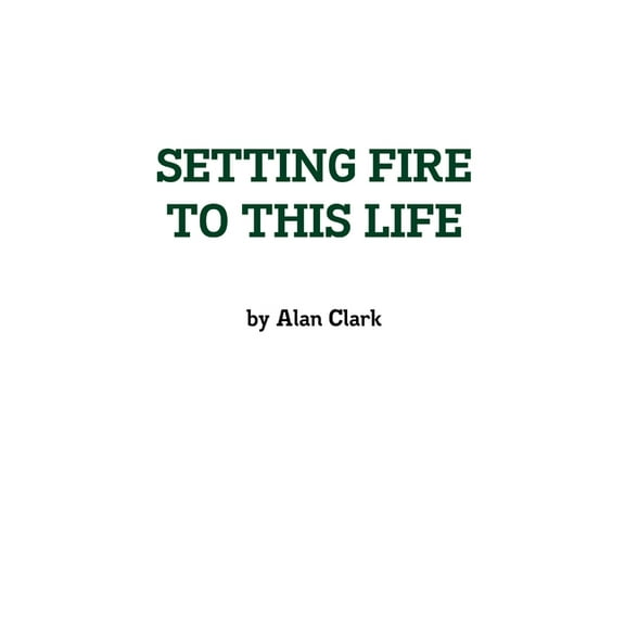 Setting Fire To This Life, (Paperback)