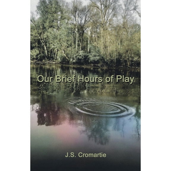 Our Brief Hours of Play, (Paperback)