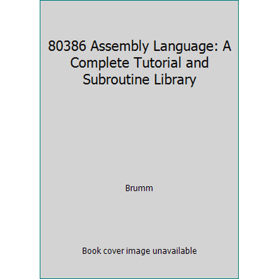 Pre-Owned 80386 Assembly Language: A Complete Tutorial and Subroutine Library (Paperback) 0830693475 9780830693474