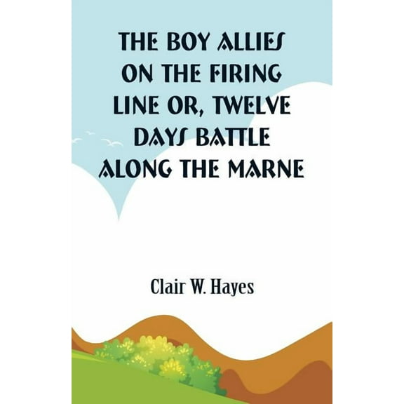 The Boy Allies On the Firing Line: Twelve Days Battle Along the Marne, (Paperback)