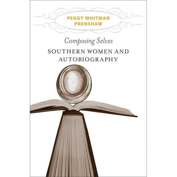 Southern Literary Studies Composing Selves: Southern Women and Autobiography, (Hardcover)